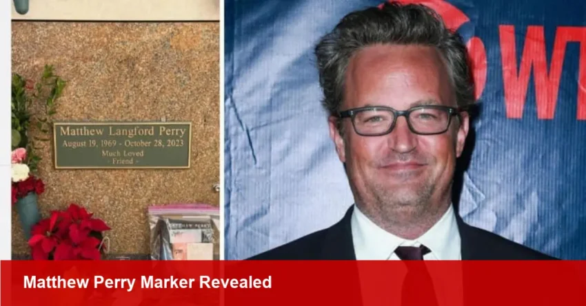 Matthew Perry, Friends Star: Grave Marker Finally Seen