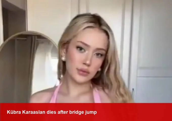 Kübra Karaaslan, 21, TikTok star dies after bridge jump