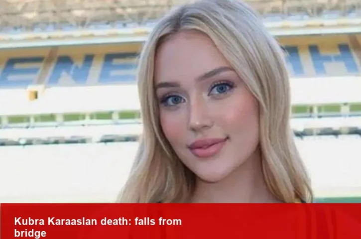 Kubra Karaaslan, Turkish TikTok star, falls from bridge